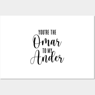 You're the Omar to my Ander Posters and Art